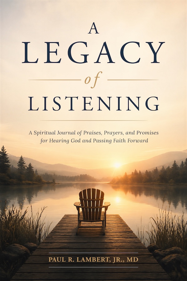 Dr. Paul R. Lambert Jr. Releases A Legacy of Listening, a Faith-Based Spiritual Journal for Passing Faith Forward