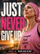 'Just Never Give Up': Never Give Up Day Launches a Global Movement