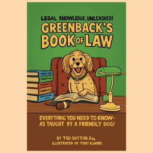 Sutton’s “Greenback’s Book of Law” includes chapters that cover 8 different areas of the law, including Family Law, Property Law, Contracts, Torts, The Bill of Rights, Voting, Civics and Criminal Law.