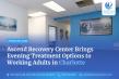 Ascend Recovery Center Brings Evening Treatment Options to Working Adults in Charlotte