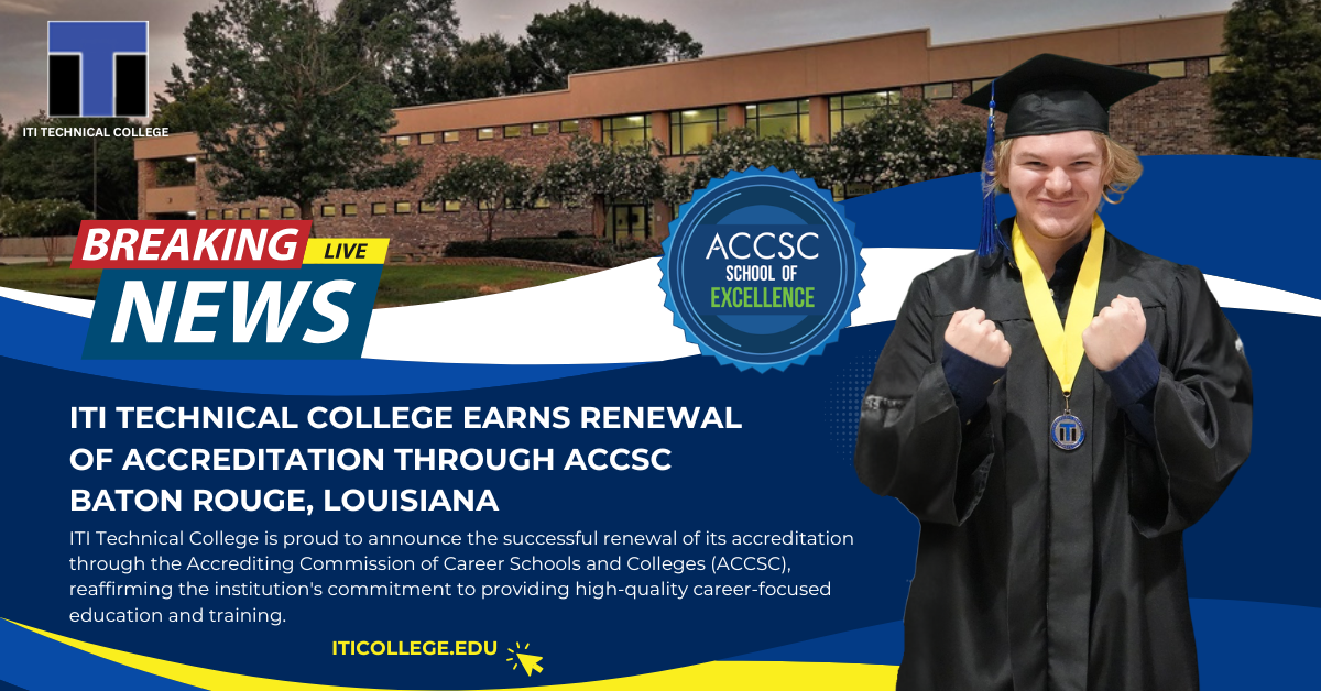 ITI Technical College Earns Renewal of Accreditation Through ACCSC