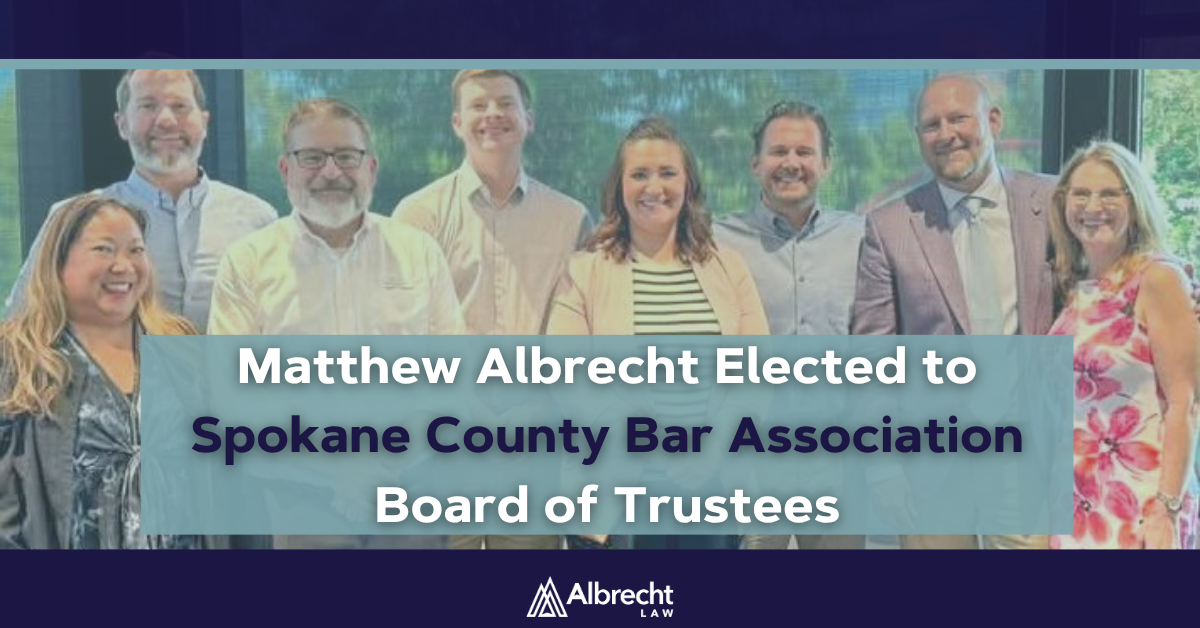 Matthew Albrecht Elected to Spokane County Bar Association Board of Trustees