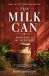 The Milk Can: When the Test Came Back Positive Shares a Powerful True Story of Faith, Forgiveness, and Restoration