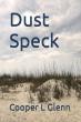 Dust Speck by Cooper L Glenn Celebrates the Power of Poetry Through Art, Emotion, and the Human Experience