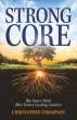 Strong Core: Inner Work That Grows Lasting Leaders Challenges leaders to build strength from within