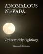 Anomalous Nevada: Otherworldly Sightings Chronicles More Than a Century of Reported Unexplained Encounters