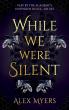 Courage and Secrets Collide in 'While We Were Silent,' a Riveting New Novel by Alex Myers