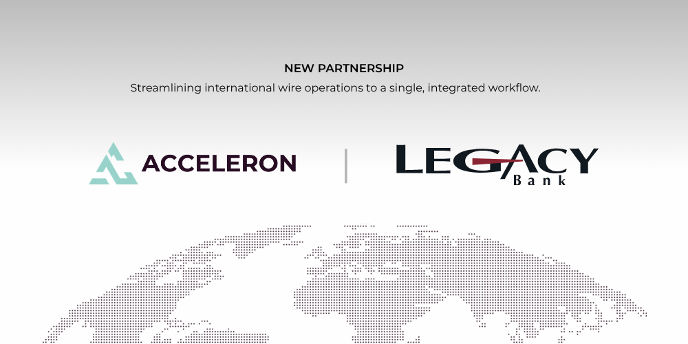 Acceleron Partners with Legacy Bank to Streamline International Wire Operations