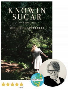 “Knowin’ Sugar,” the debut novel by award-winning writer and poet Shelly Chatterelli, is earning enthusiastic praise for its poetic language, immersive Appalachian setting and extraordinary central character, Sugar