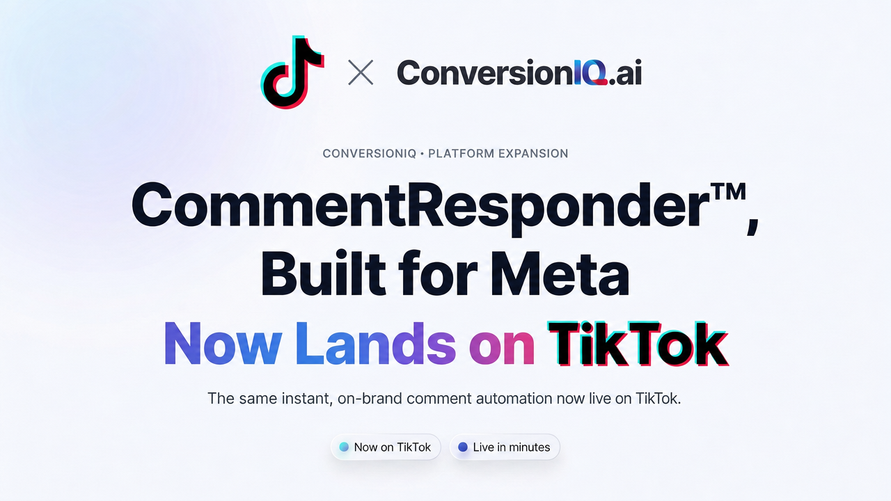 ConversionIQ.ai’s CommentResponder™, Built for Meta, Now Lands on TikTok