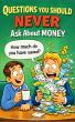 Questions You Should Never Ask About Money Turns Financial Curiosity Into Sharp Comedy