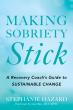 Stephanie Hazard Announces Pre-Order of Making Sobriety Stick, the First Mainstream Guide to Recovery Coaching