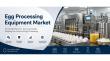 Egg Processing Equipment Market to Reach US$49.4 Billion by 2033 as Egg Demand Rises