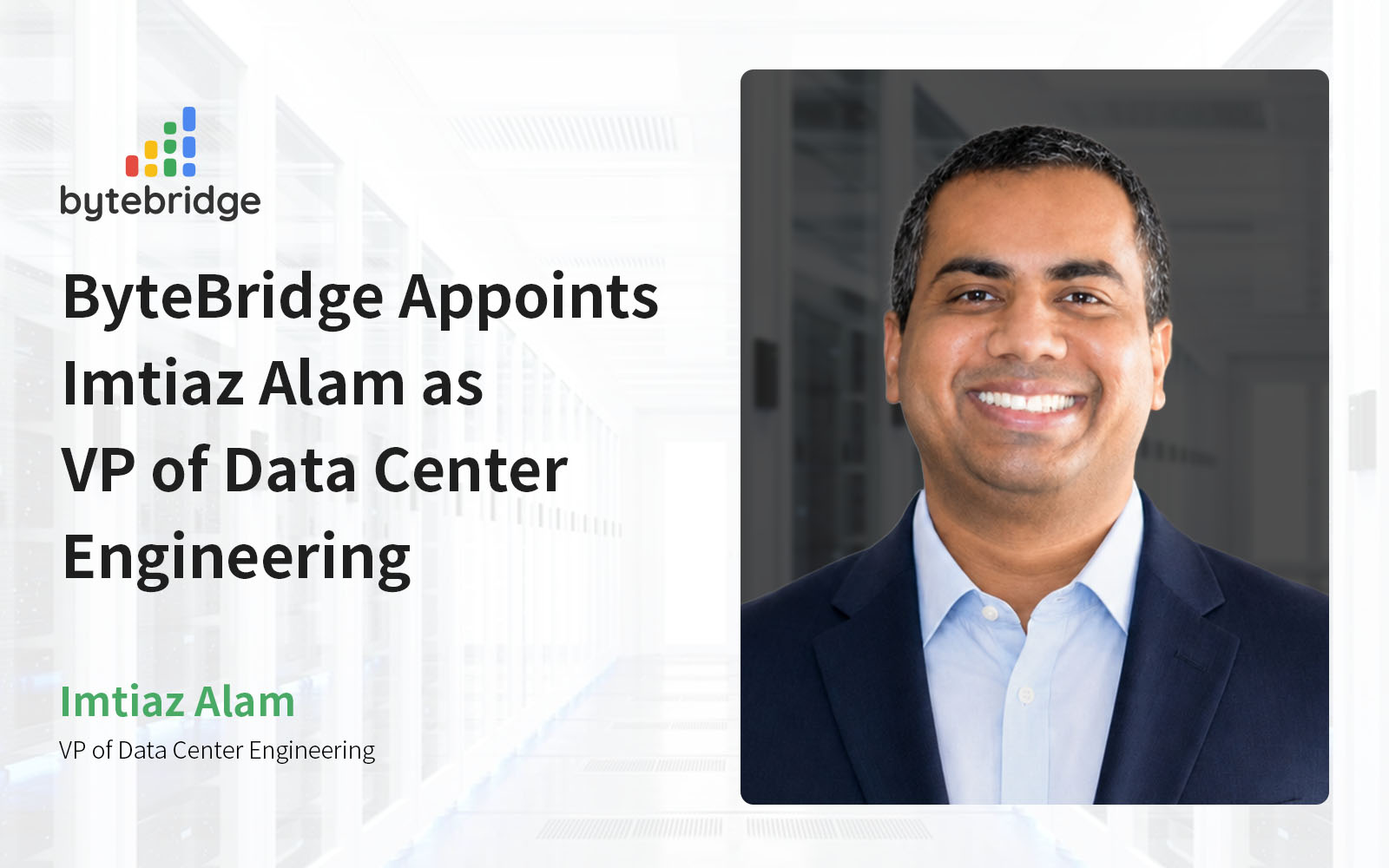 ByteBridge Appoints Imtiaz Alam as VP of Data Center Engineering