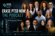 Erase PTSD Now Podcast Expands the Conversation Around Trauma, PTSD, Health and Recovery