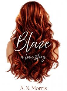 In a city known for its rhythms of longing and redemption, two wounded souls discover that true healing often begins with choosing trust—and that love, in all its depth, can be one of God’s quietest miracles Book cover of Blaze: A Love Story by A.N. Morris, featuring the back of a woman with long auburn hair