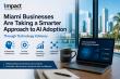 Miami Businesses Are Taking a Smarter Approach to AI Adoption Through Technology Advisory