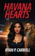 Gripping New Thriller 'Havana Hearts' by Ryan P. Carroll Hits Bookshelves