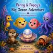 Penny and Poppy’s Big Ocean Adventure Makes Kindness the Greatest Treasure Under the Sea