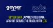 Geyser Data Expands Cold Data Archive Service to Brazil
