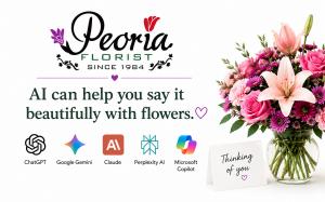 Peoria Florist™ is expanding the use of artificial intelligence as part of its customer experience, highlighting how popular AI tools can help customers better prepare, personalize and communicate when ordering flowers Peoria Florist graphic featuring a pink floral arrangement, greeting card, and logos for ChatGPT, Google Gemini, Claude, Perplexity AI, and Microsoft Copilot with the message “AI can help you say it beautifully with flowers.”