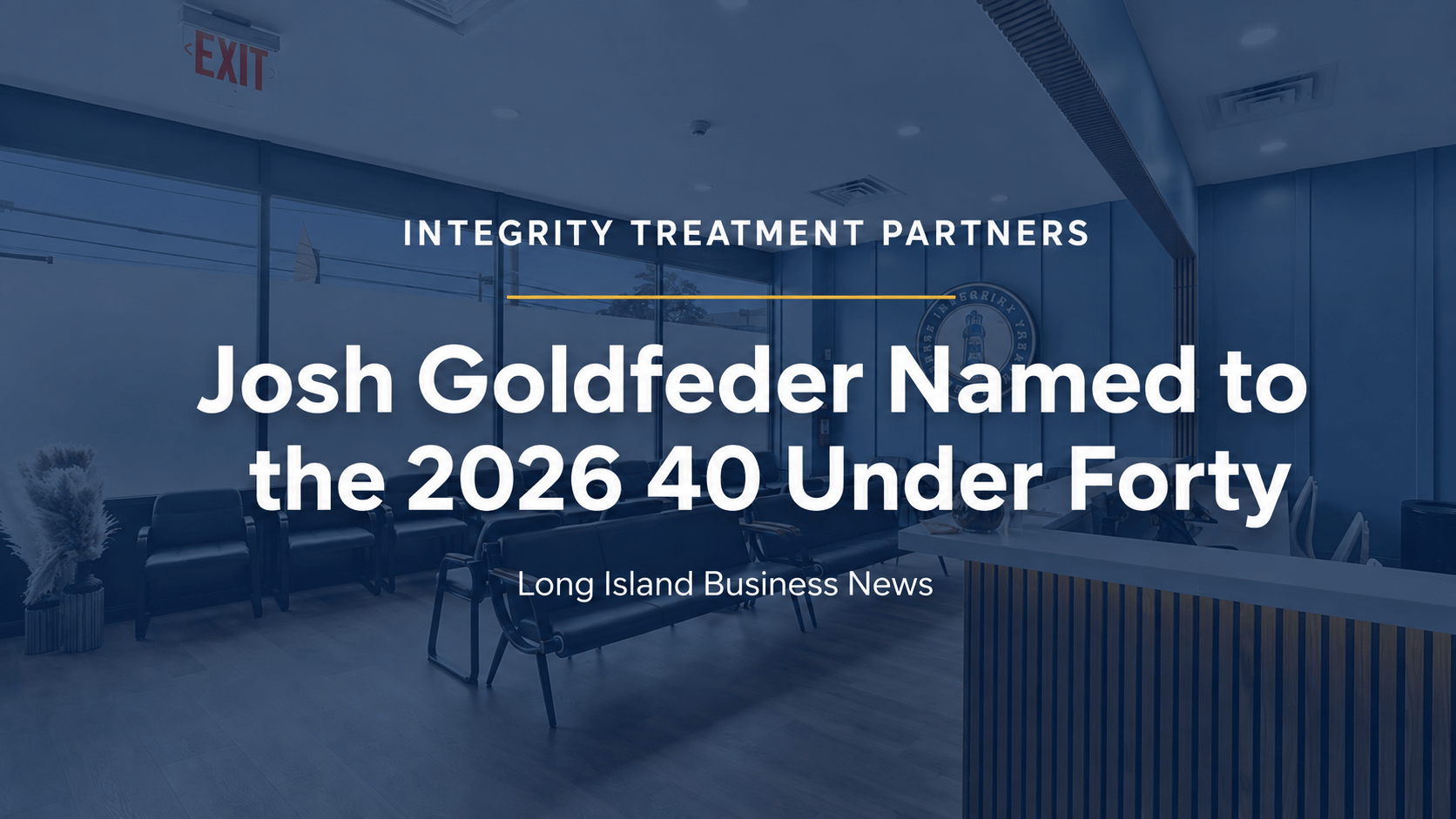 Integrity Treatment Partners Co-Founder Josh Goldfeder Named to Long Island Business News 2026 40 Under Forty