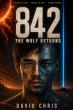 Author David Chris Releases 842: The Wolf Returns, a Science Fiction Novel Exploring Consciousness and Humanity's Future