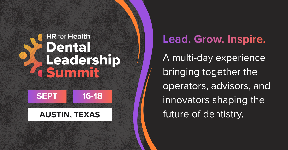 HR for Health’s Dental Leadership Summit Brings the Industry Together for Peer-to-Peer Learning and Real-World Strategy
