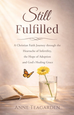 Award-Winning Author Anne Teagarden Offers Hope and Healing to Women Facing Infertility and Unanswered Prayer