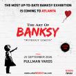INTERNATIONAL EXHIBITION "THE ART OF BANKSY WITHOUT LIMITS" RETURNS TO ATLANTA SEPTEMBER 25