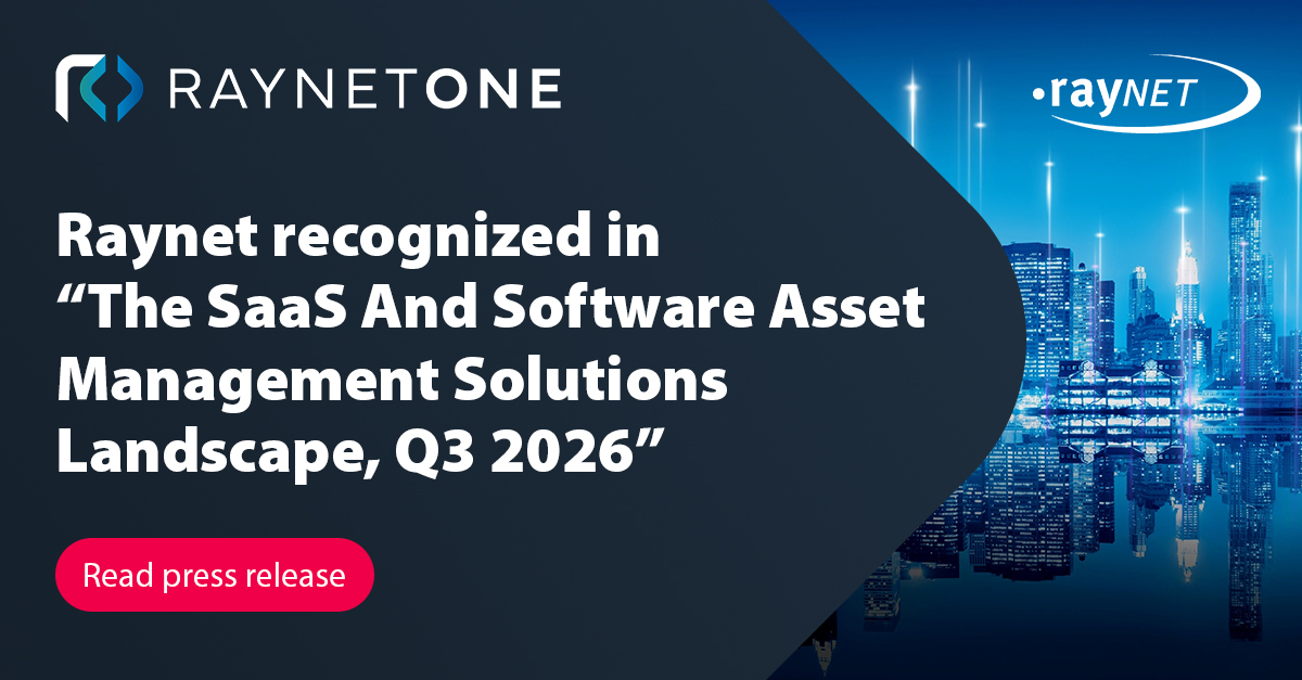 Raynet recognized in “The SaaS And Software Asset Management Solutions Landscape, Q3 2026”