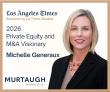 Michelle R. Generaux Named a 2026 Private Equity and M&A Visionary by LA Times