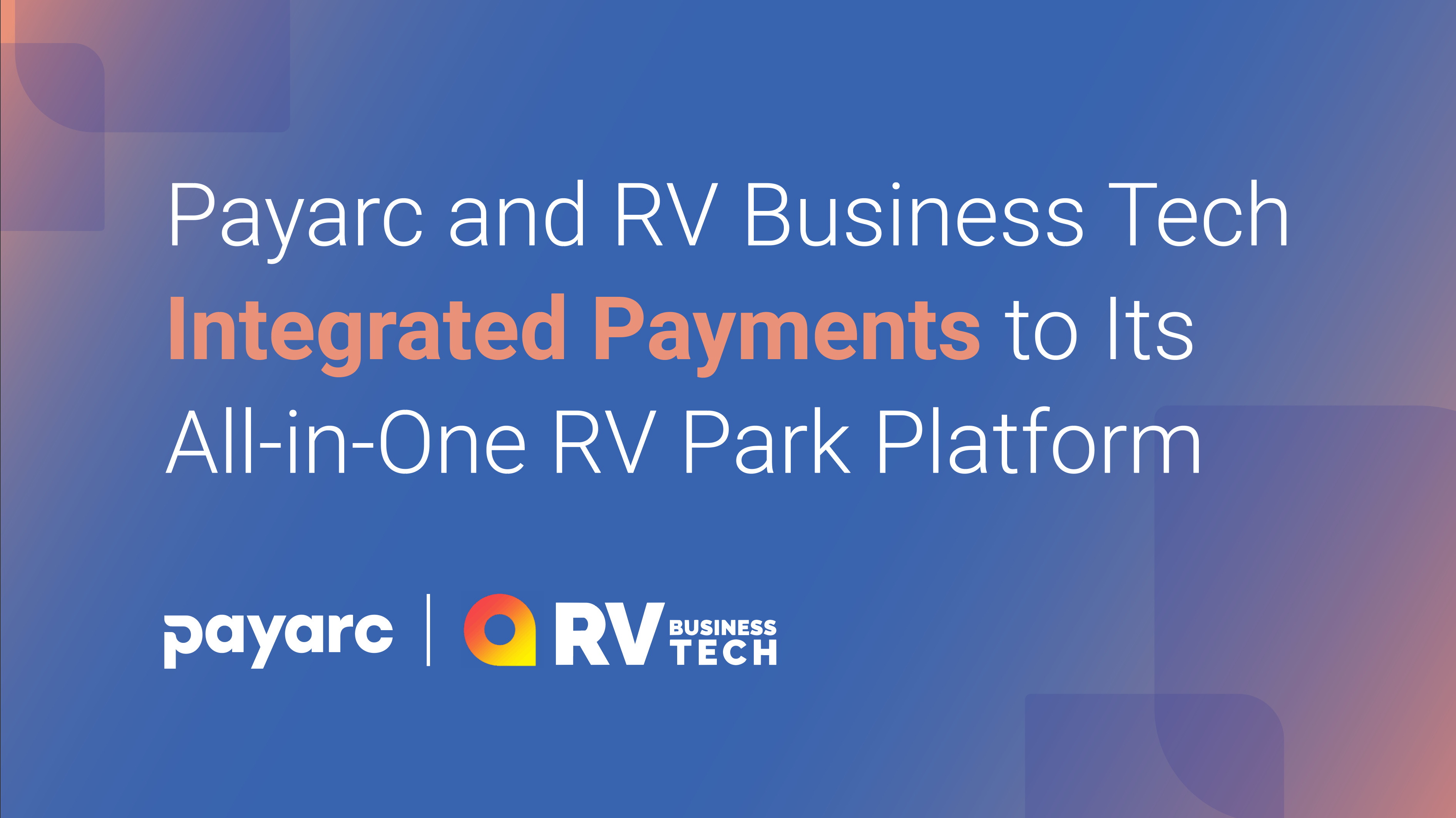 R.V. Business Tech Partners with Payarc to Bring Embedded Payments Into Its All-in-One RV Park Platform