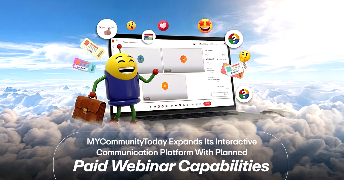 MYCommunityToday Expands Its Interactive Communication Platform With Planned Paid Webinar Capabilities