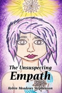 The Unsuspecting Empath by Robin Meadows Stephenson is a deeply personal memoir that explores the lifelong experience of feeling different without understanding why The Unsuspecting Empath Chronicles by Robin Meadows Stephenson
