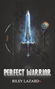 Riley Lazard presents Perfect Warrior, a fantasy novel that blends adventure, friendship, and personal growth within a richly imagined world shaped by conflict and discovery Perfect Warrior by Riley Lazard