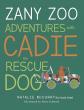 Zany Zoo Adventures With Cadie the Rescue Dog Brings Learning, Laughter, and Heart to the Zoo