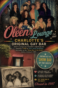 Oleen’s Lounge, Charlotte’s original gay bar, opened in 1968 at 1831 South Boulevard and became a beloved LGBTQ+ gathering place known as the “Show Bar of the South.” The Charlotte LGBTQ History, Visibility & Beautification Coalition is working to preserv