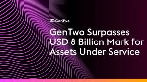 GenTwo Surpasses USD 8 Billion Mark for Assets under Service, Further Cements Position as Global Assetization Leader