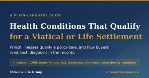 Cover graphic for a plain-language guide to the health conditions that qualify for a viatical or life settlement, listing cancer, COPD, heart failure, ALS and dementia.