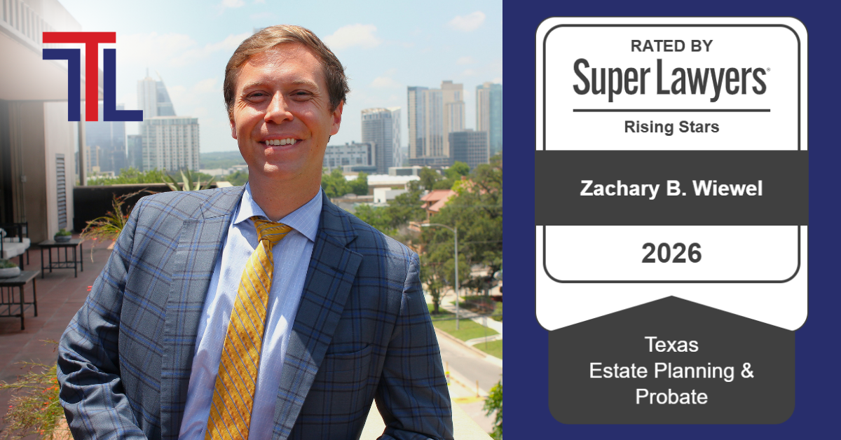 Austin Estate Planning Attorney Zach Wiewel of Texas Trust Law Named a Texas Rising Star for Third Consecutive Year