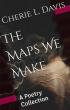 Author Cherie L. Davis Crafts Poetry Inspired by Life, Memory and Resilience in 'The Maps We Make'