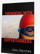 Greg Firestone, Author and Ignite Market Access Co-Founder, Releases Revised Version of Swimming with the Supertankers