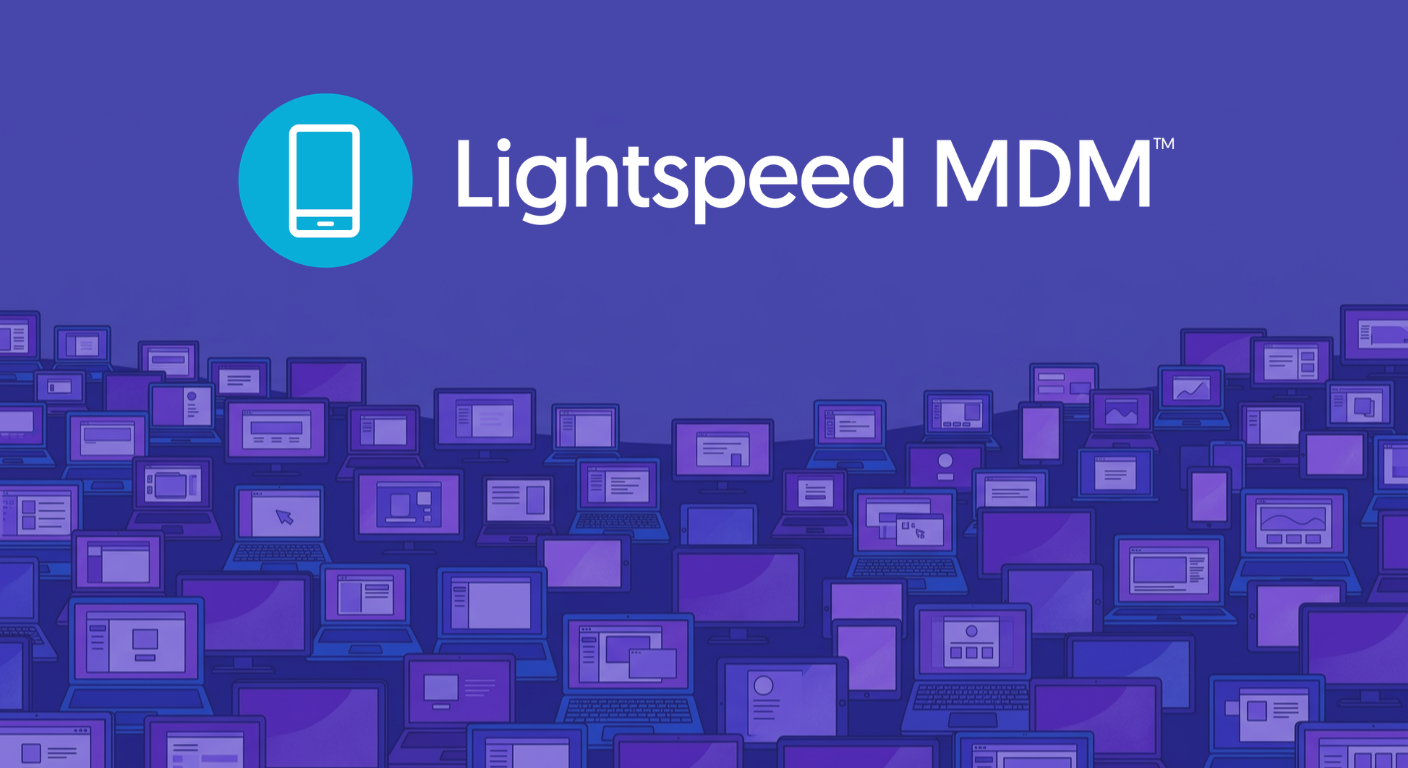 Lightspeed Systems Launches Multi-OS Device Management, Giving K-12 IT Teams One Console for Every Major School Device
