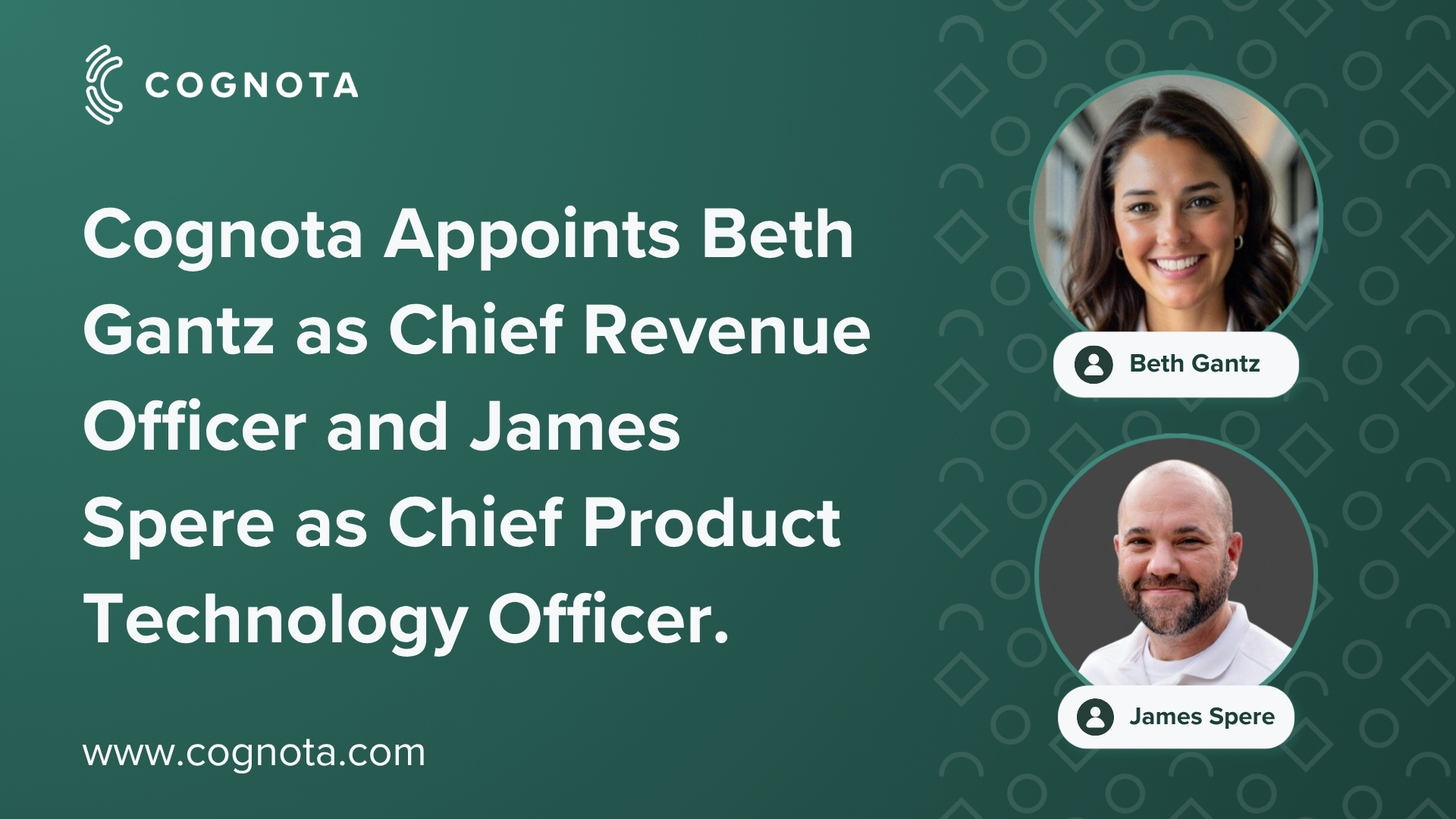 Cognota Appoints Beth Gantz as Chief Revenue Officer and James Spere as Chief Product Technology Officer
