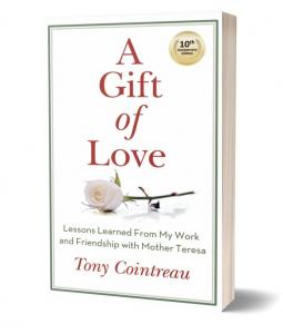 Tony Cointreau’s A Gift of Love: Lessons Learned From My Work and Friendship with Mother Teresa