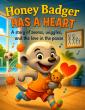 Honey Badger Has a Heart Brings Big Laughs, Big Adventures and an Even Bigger Heart to Children’s Books