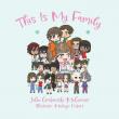 This Is My Family Celebrates the Many Beautiful Ways a Family Can Be Formed