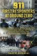 25 Years After 9/11 First Responder Accounts Recorded Within Days of the Attacks Preserve the Human Story of Ground Zero