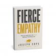 TEDx Speaker, Joseph Cope Releases 'Fierce Empathy,' Redefining Empathy as the Skill to Hold People Accountable
